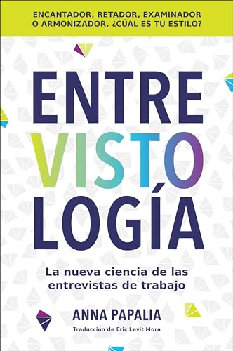 Interviewology \ Entrevistología: La Nueva Ciencia de Las Entrevistas de Trabajo -- Anna Papalia, Paperback
