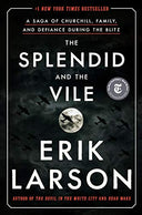 The Splendid and the Vile: A Saga of Churchill, Family, and Defiance During the Blitz -- Erik Larson, Hardcover