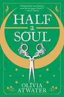 Half a Soul -- Olivia Atwater, Paperback