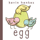 Egg: An Easter and Springtime Book for Kids -- Kevin Henkes, Board Book