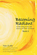 Becoming Radiant: A New Way to Do Life following the "death" of a beloved -- Tom Zuba, Paperback