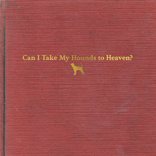 Can I Take My Hounds To Heaven, Tyler Childers, LP