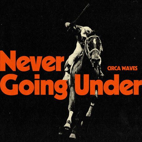 Never Going Under, Circa Waves, LP