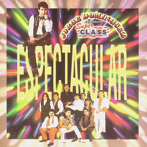 Espectacular -- Dominguez,Jorge / Grupo Super Class, CD