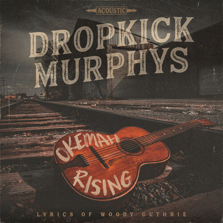 Okemah Rising, Dropkick Murphys, LP