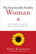 The Emotionally Healthy Woman: Eight Things You Have to Quit to Change Your Life -- Geri Scazzero, Paperback
