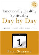 Emotionally Healthy Spirituality Day by Day: A 40-Day Journey with the Daily Office -- Peter Scazzero, Paperback