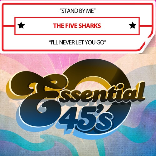 Stand BY Me / I'll Never Let You Go (Digital 45) -- Five Sharks, CD