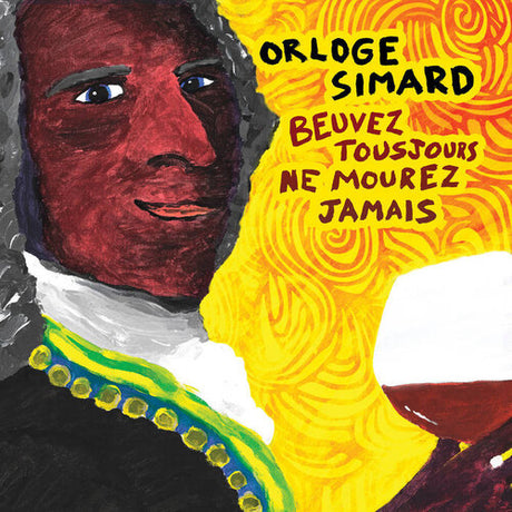 Beuvez Tousjours Ne Mourez Jamais, Orloge Simard, CD