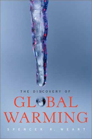 Used - Very Good | The Discovery of Global Warming (New Histories of Science, Technology, and Medicine) -- Spencer R. Weart, Hardcover