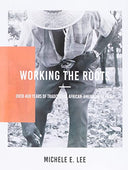 Working The Roots: Over 400 Years of Traditional African American Healing -- Michele Elizabeth Lee, Paperback
