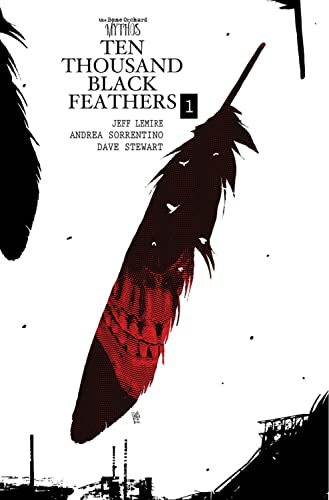 The Bone Orchard Mythos: Ten Thousand Black Feathers -- Jeff Lemire, Hardcover