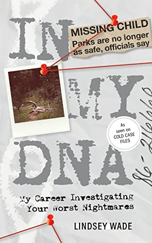 In My DNA: My Career Investigating Your Worst Nightmares -- Lindsey Wade, Paperback