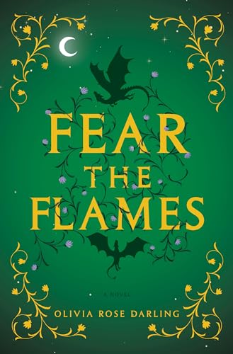 Fear the Flames -- Olivia Rose Darling, Hardcover