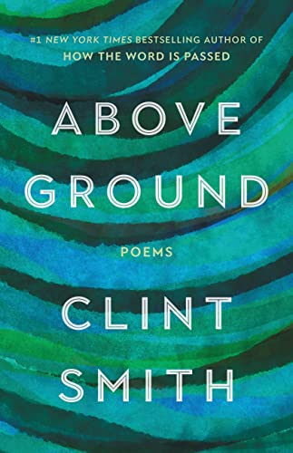 Above Ground -- Clint Smith, Hardcover