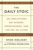 The Daily Stoic: 366 Meditations on Wisdom, Perseverance, and the Art of Living -- Ryan Holiday, Hardcover