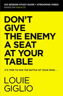 Don't Give the Enemy a Seat at Your Table Bible Study Guide Plus Streaming Video: It's Time to Win the Battle of Your Mind -- Louie Giglio, Paperback