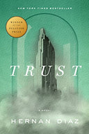 Trust (Pulitzer Prize Winner) -- Hernan Diaz, Hardcover