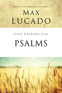 Life Lessons from Psalms: A Praise Book for God's People -- Max Lucado, Paperback