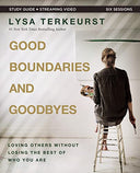 Good Boundaries and Goodbyes Bible Study Guide Plus Streaming Video: Loving Others Without Losing the Best of Who You Are -- Lysa TerKeurst, Paperback