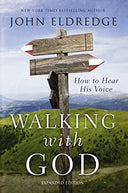 Walking with God: How to Hear His Voice -- John Eldredge, Paperback