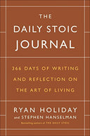 The Daily Stoic Journal: 366 Days of Writing and Reflection on the Art of Living -- Ryan Holiday, Hardcover
