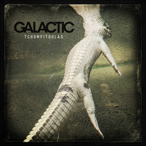 Tchompitoulas, Galactic, LP
