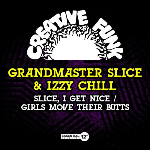Slice, I Get Nice / Girls Move Their Butts -- Grandmaster Slice & Izzy Chill, CD
