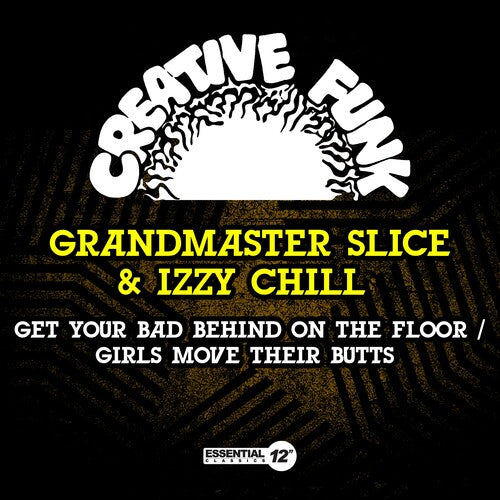 Get Your Bad Behind On The Floor / Girls Move Thei -- Grandmaster Slice & Izzy Chill, CD