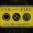 Love Drugs & Misery, Eva Under Fire, LP