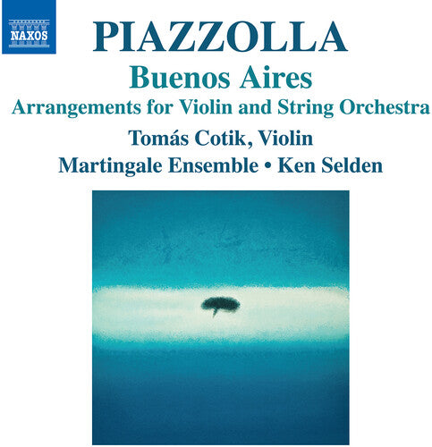 Buenos Aires - Arrangements For Violin & String -- Piazzolla / Selden / Martingale Ensemble, CD
