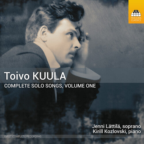 Complete Solo Songs, Vol. 1 -- Kuula / Kozlovski / Lattila, CD