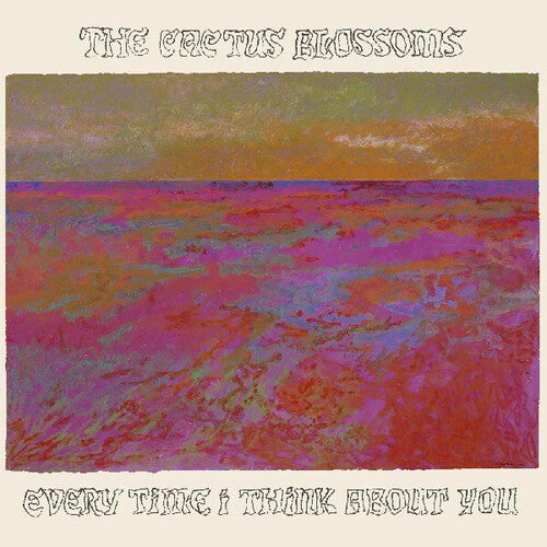 Every Time I Think About You, Cactus Blossoms, LP