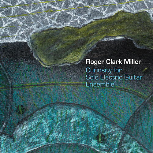 Curiosity For Solo Electric Guitar Ensemble -- Rober Clark Miller, CD