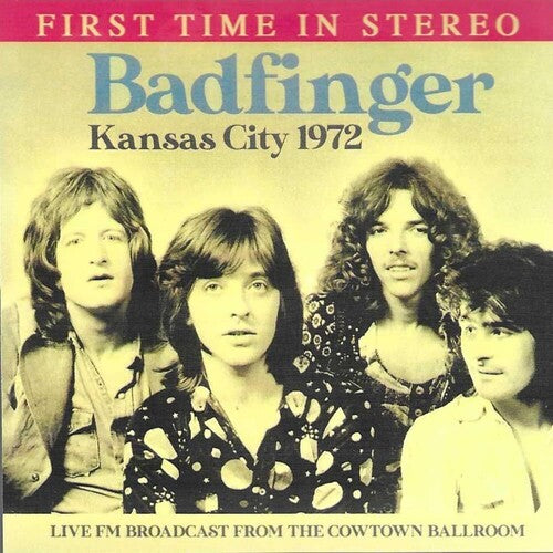 Kansas City 1972: Live Fm Broadcast From Cowtown, Badfinger, CD