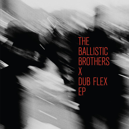 Ballistic Brothers X Dub Flex Ep -- Ballistic Brothers, LP