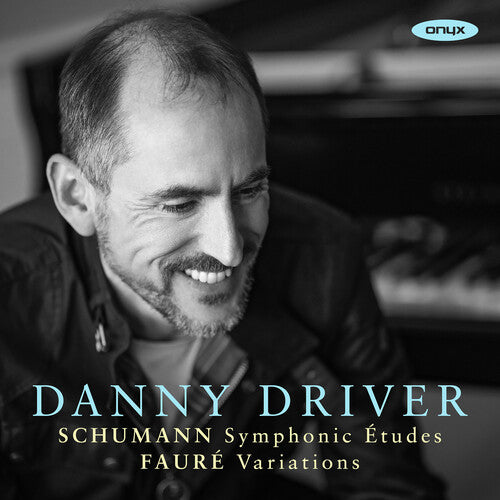 Schumann: Symphonic Etudes Faure: Variations -- Danny Driver, CD