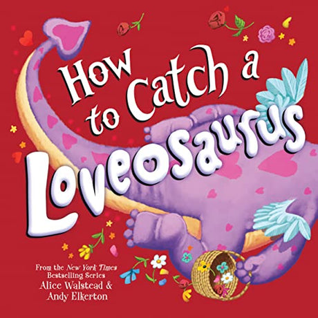How to Catch a Loveosaurus -- Alice Walstead, Hardcover