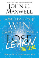 Sometimes You Win--Sometimes You Learn for Teens: How to Turn a Loss Into a Win -- John C. Maxwell, Paperback