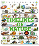 Timelines of Nature: Discover the Secret Stories of Our Ever-Changing Natural World -- DK, Hardcover