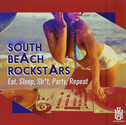 Eat Sleep SH*T Party Repeat -- South Beach Rockstars, CD