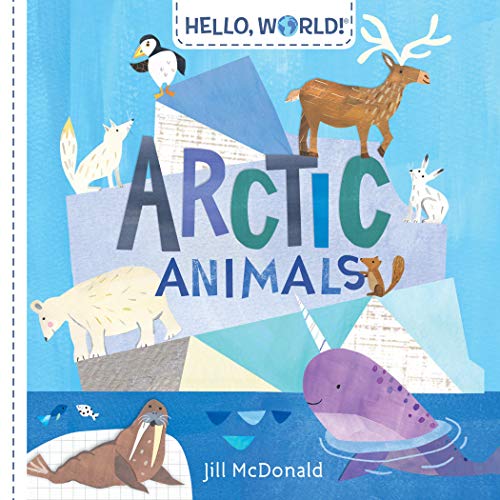 Hello, World! Arctic Animals -- Jill McDonald, Board Book
