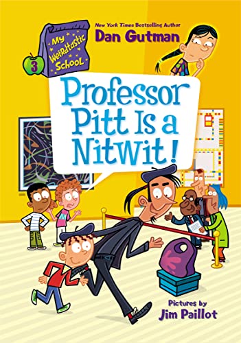 My Weirdtastic School #3: Professor Pitt Is a Nitwit! -- Dan Gutman, Paperback