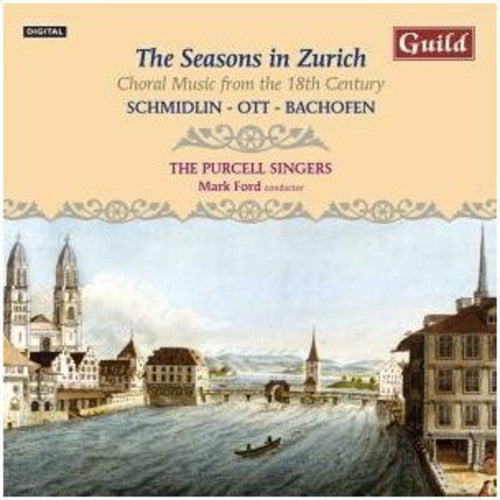 Seasons In Zurich: Choral Music From 18TH Century -- Schmidlin / Ott / Bachofen / Ford / Purcell Singer, CD