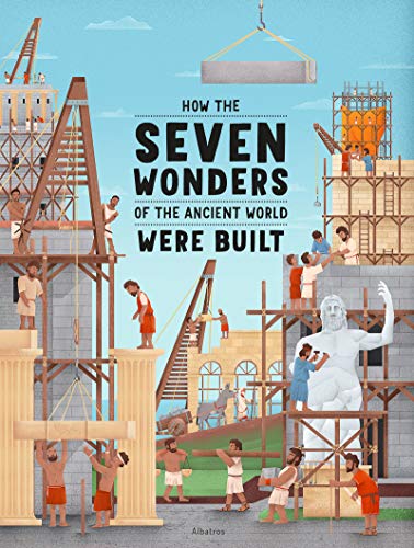How the Seven Wonders of the Ancient World Were Built -- Ludmila Henkova, Hardcover