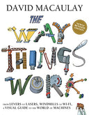 The Way Things Work: Newly Revised Edition: The Newly Revised Edition-From Levers to Lasers, Windmills to Wi-Fi, a Visual Guide to the World of Machin -- David Macaulay, Hardcover