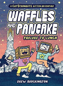 Waffles and Pancake: Failure to Lunch (a Graphic Novel) -- Drew Brockington, Hardcover