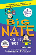 Big Nate: Twice the 'Tude: Big Nate Flips Out and Big Nate: In the Zone -- Lincoln Peirce, Paperback