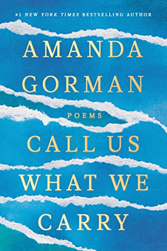 Call Us What We Carry: Poems -- Amanda Gorman, Hardcover