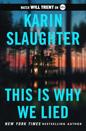 This Is Why We Lied: A Will Trent Thriller -- Karin Slaughter, Hardcover
